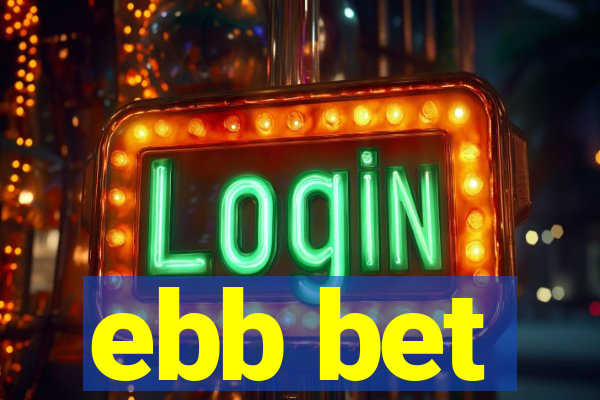 ebb bet